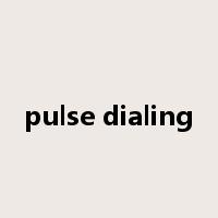 pulse dialing是什么意思