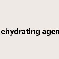 dehydrating agent是什么意思