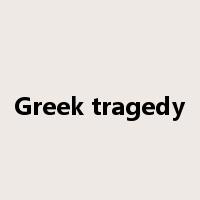 Greek tragedy是什么意思