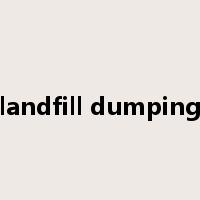 landfill dumping是什么意思