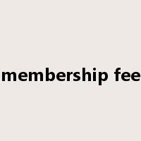membership fee是什么意思