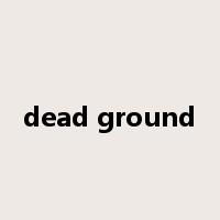 dead ground是什么意思