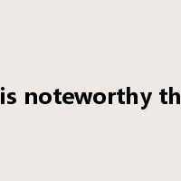 It is noteworthy that是什么意思