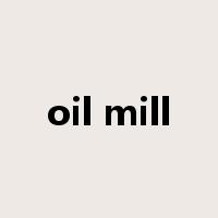 oil mill是什么意思