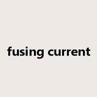 fusing current是什么意思