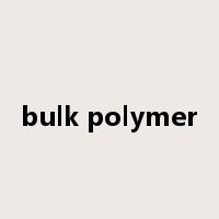 bulk polymer是什么意思