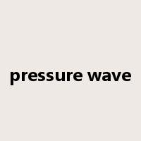 pressure wave是什么意思