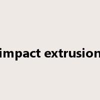 impact extrusion是什么意思