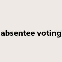absentee voting是什么意思