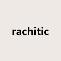 rachitic是什么意思