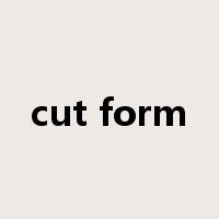 cut form是什么意思