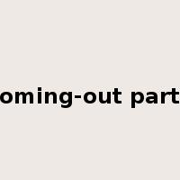 coming-out party是什么意思