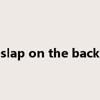 slap on the back是什么意思