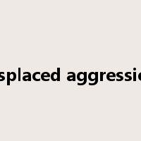 displaced aggression是什么意思