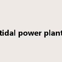 tidal power plant是什么意思