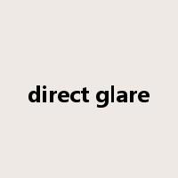 direct glare是什么意思