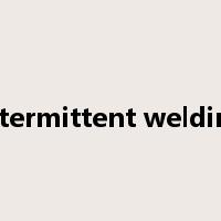 intermittent welding是什么意思