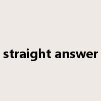 straight answer是什么意思