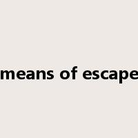 means of escape是什么意思