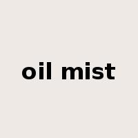 oil mist是什么意思