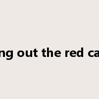 rolling out the red carpet是什么意思