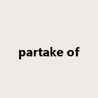 partake of是什么意思