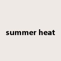 summer heat是什么意思