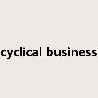 cyclical business是什么意思
