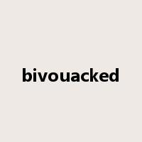 bivouacked是什么意思