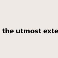 to the utmost extent是什么意思