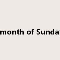 a month of Sundays是什么意思