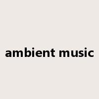 ambient music是什么意思