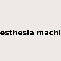 anesthesia machine是什么意思