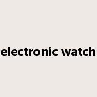 electronic watch是什么意思