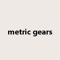 metric gears是什么意思