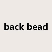 back bead是什么意思