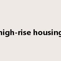 high-rise housing是什么意思