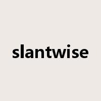 slantwise是什么意思