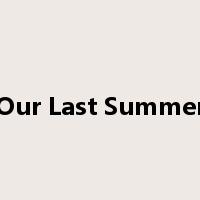 Our Last Summer是什么意思