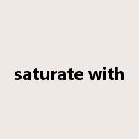 saturate with是什么意思