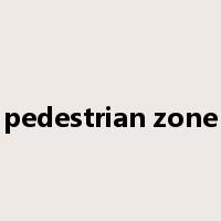 pedestrian zone是什么意思