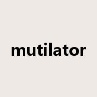 mutilator是什么意思