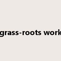 grass-roots work是什么意思