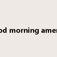 good morning america是什么意思