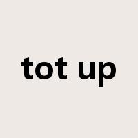tot up是什么意思