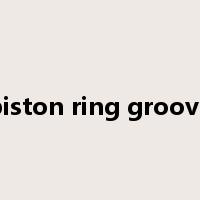 piston ring groove是什么意思