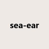 sea-ear是什么意思