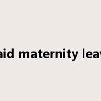 paid maternity leave是什么意思