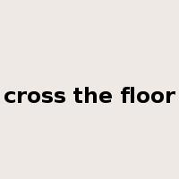 cross the floor是什么意思