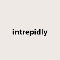 intrepidly是什么意思